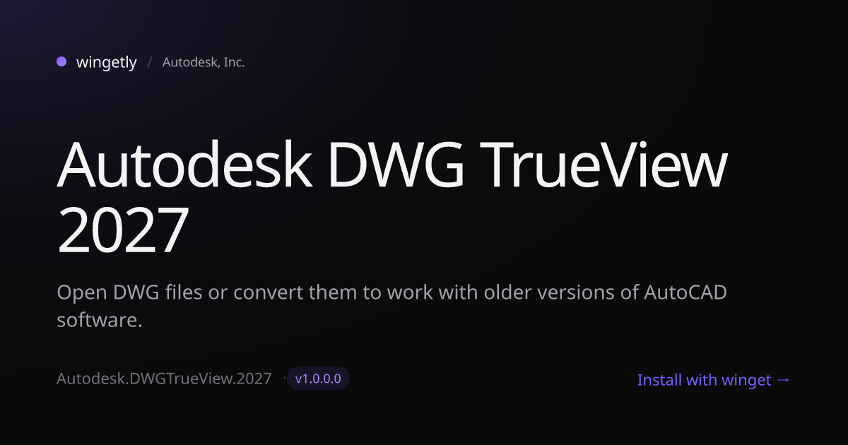 Install Autodesk DWG TrueView 2027 1.0.0.0 with winget | Autodesk, Inc ...