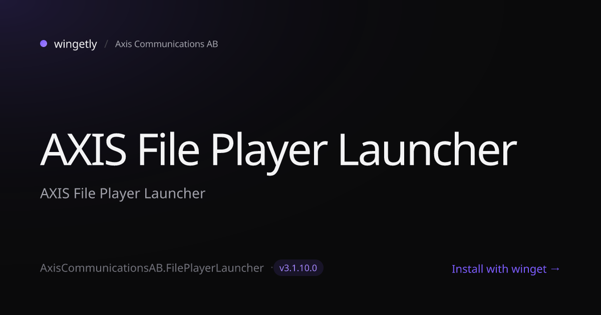 Install AXIS File Player Launcher 3.1.8.0 with winget | Axis ...