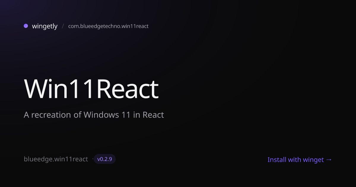 Install Win11React 0.2.9 with winget | com.blueedgetechno.win11react ...