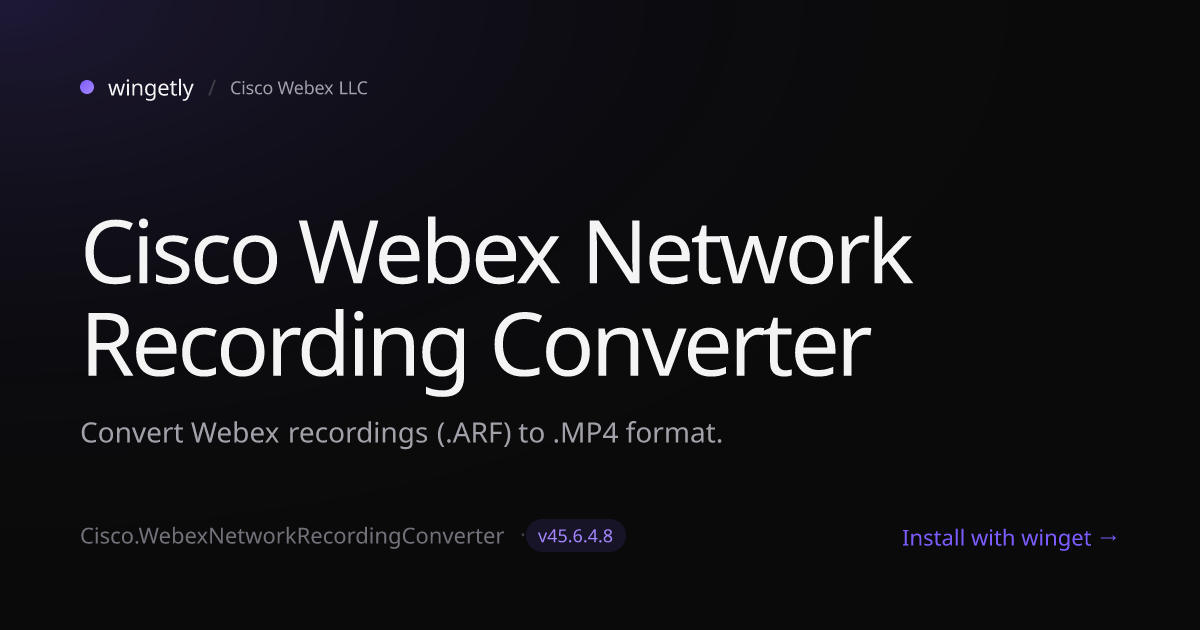 Install Cisco Webex Network Recording Converter 45.6.4.8 with winget ...