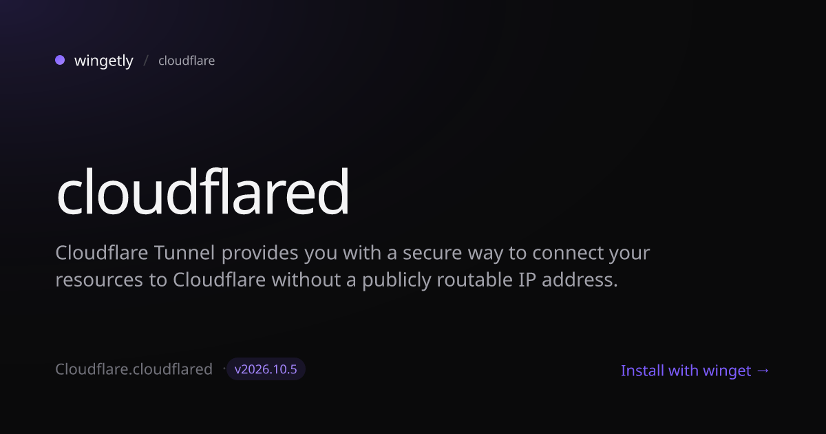 Install cloudflared 2026.7.3 with winget | cloudflare | Wingetly
