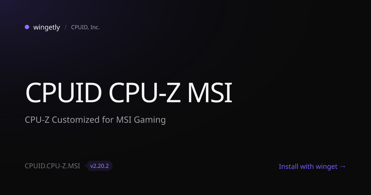 Install CPUID CPU-Z MSI 2.20.2 with winget | CPUID, Inc. | Wingetly