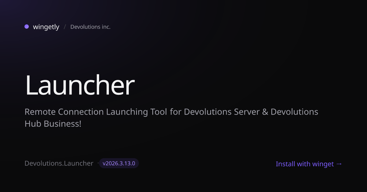 Install Launcher 2026.2.8.0 with winget | Devolutions inc. | Wingetly