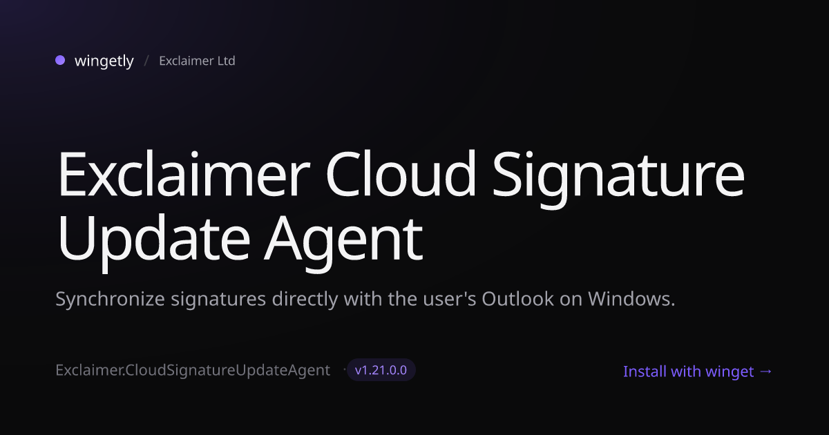 Install Exclaimer Cloud Signature Update Agent 1.21.0.0 with winget ...