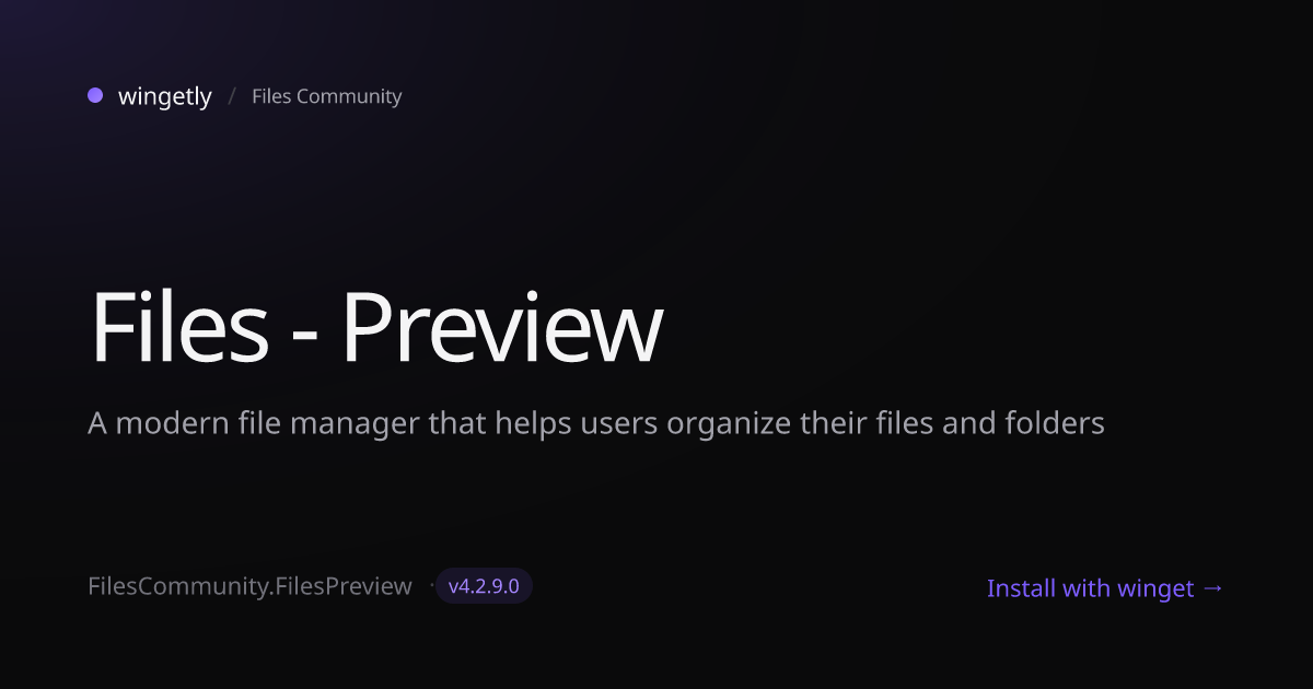 Install Files - Preview 4.1.1.0 with winget | Files Community | Wingetly