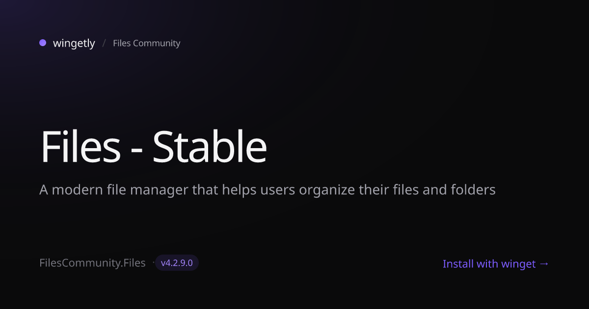 Install Files - Stable 4.2.0.0 with winget | Files Community | Wingetly