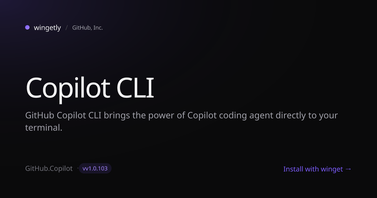 Install Copilot CLI v1.0.77 with winget | GitHub, Inc. | Wingetly