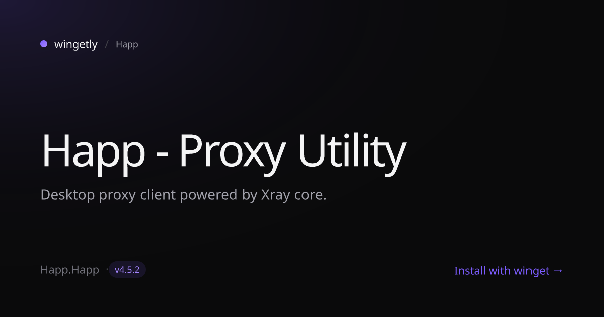 Install Happ - Proxy Utility 2.6.0 with winget | Happ | Wingetly