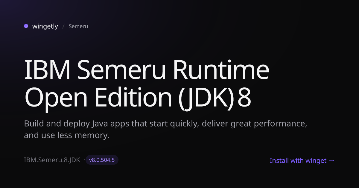 Install IBM Semeru Runtime Open Edition (JDK) 8 8.0.504.5 with winget ...