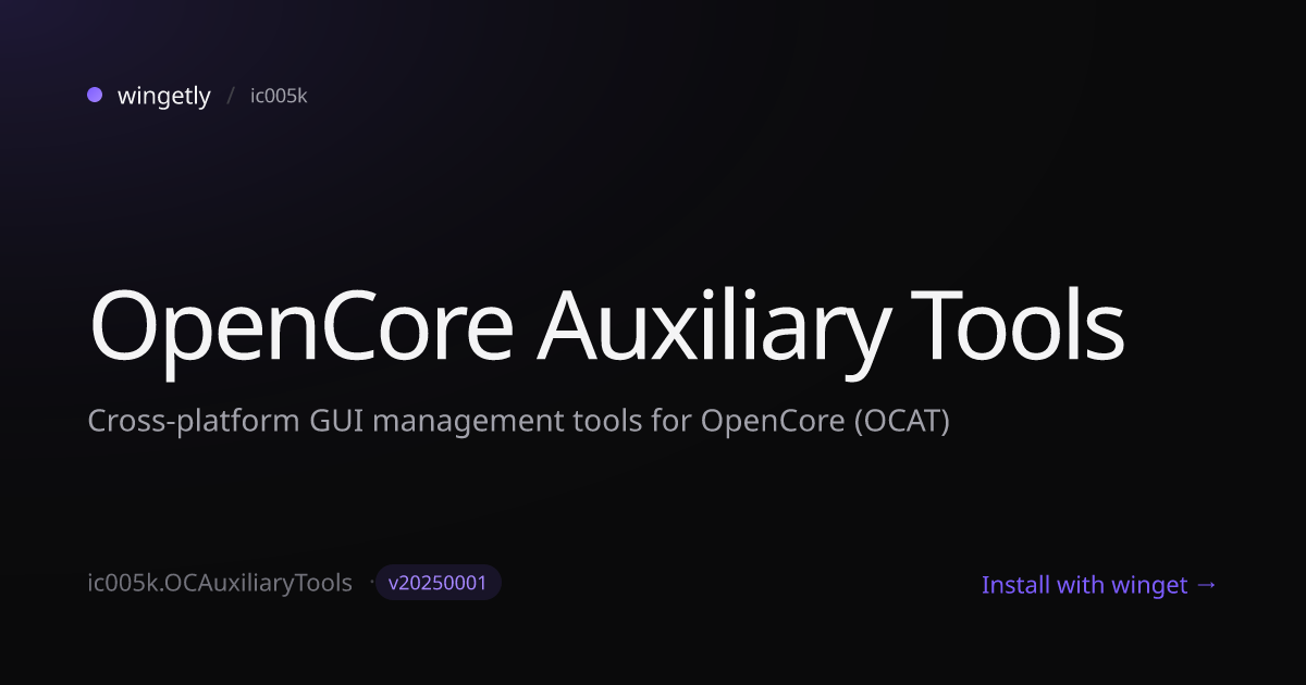 Install OpenCore Auxiliary Tools 20250001 with winget | ic005k | Wingetly