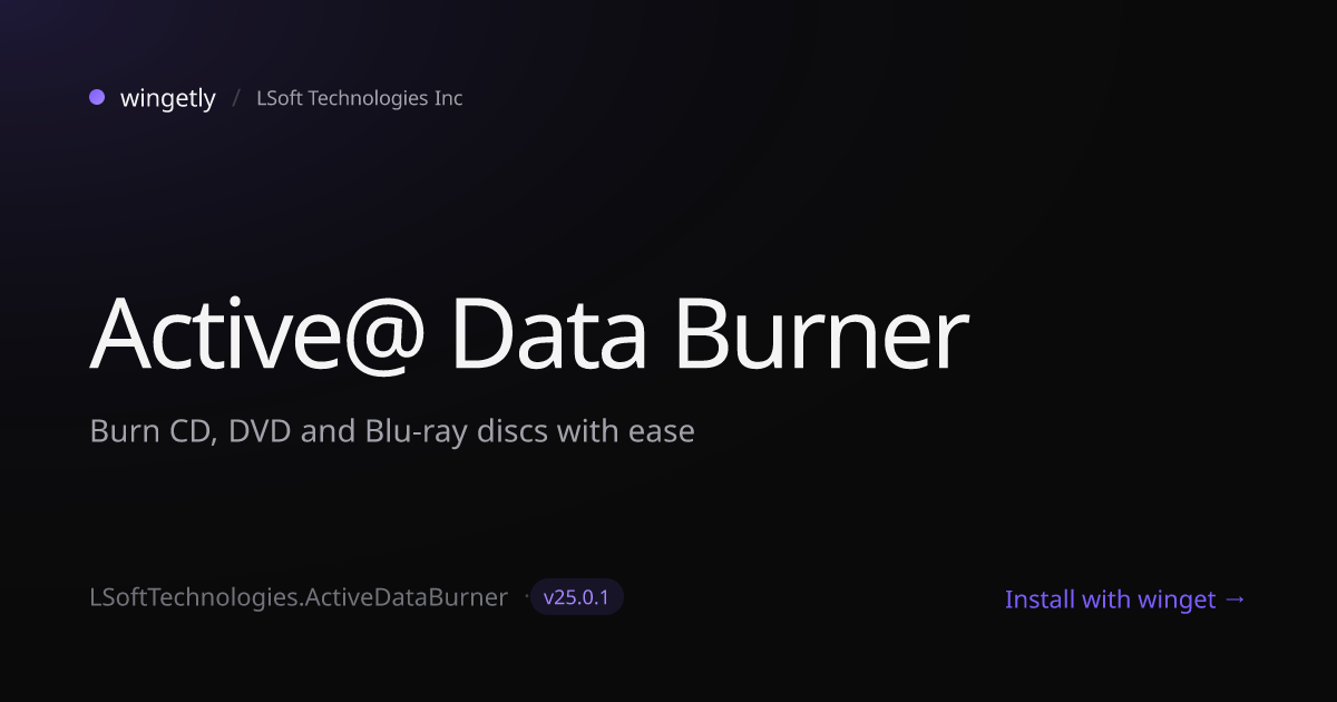 Install Active@ Data Burner 25.0.1 with winget | LSoft Technologies Inc ...