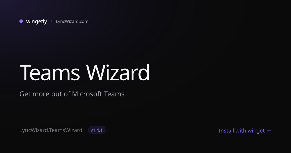 Install Teams Wizard 1.3.1 with winget | LyncWizard.com | Wingetly