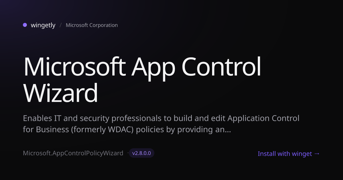 Install Microsoft App Control Wizard 2.8.0.0 with winget | Microsoft ...