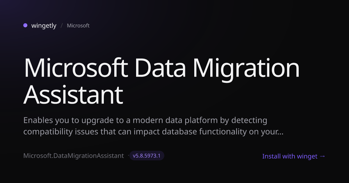 Install Microsoft Data Migration Assistant 5.8.5973.1 with winget ...