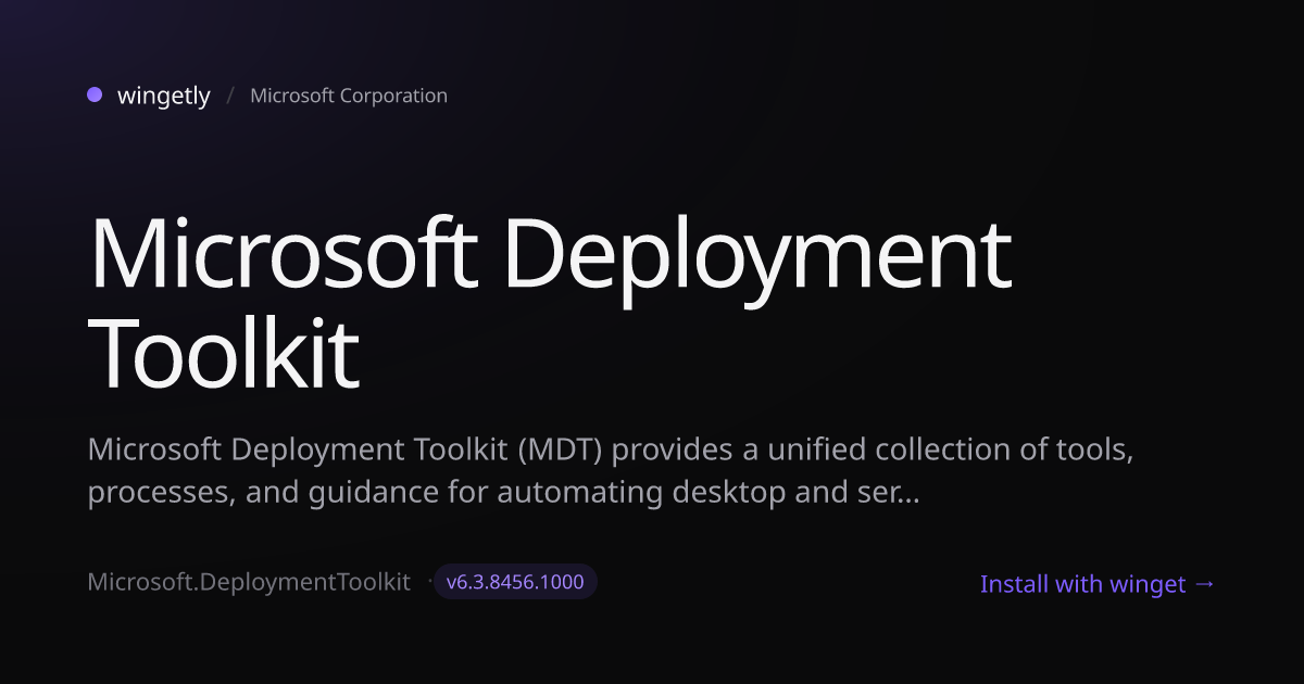 Install Microsoft Deployment Toolkit 6.3.8456.1000 with winget ...