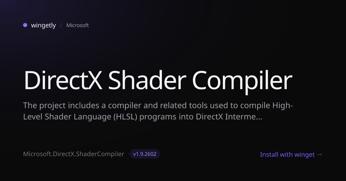 Install DirectX Shader Compiler 1.9.2602 with winget | Microsoft | Wingetly