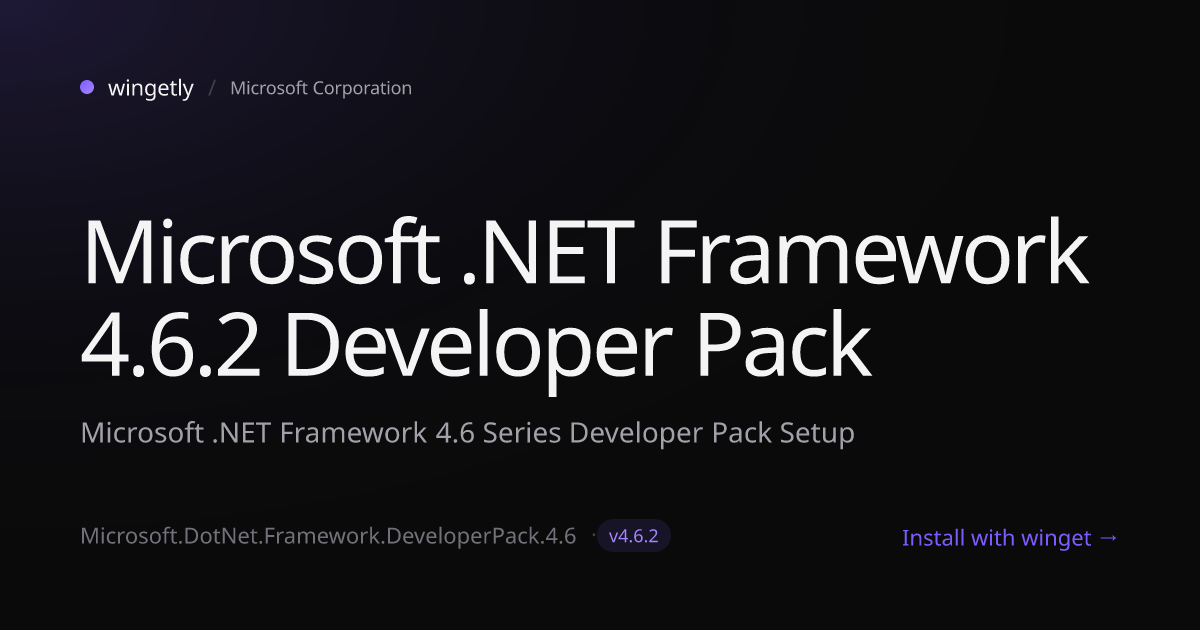 Install Microsoft .NET Framework 4.6.2 Developer Pack 4.6.2 with winget ...