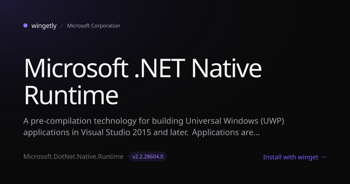 Install Microsoft .NET Native Runtime 2.2.28604.0 with winget ...