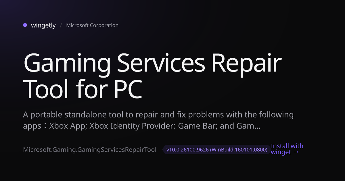 Install Gaming Services Repair Tool for PC 10.0.26100.6893 with winget ...