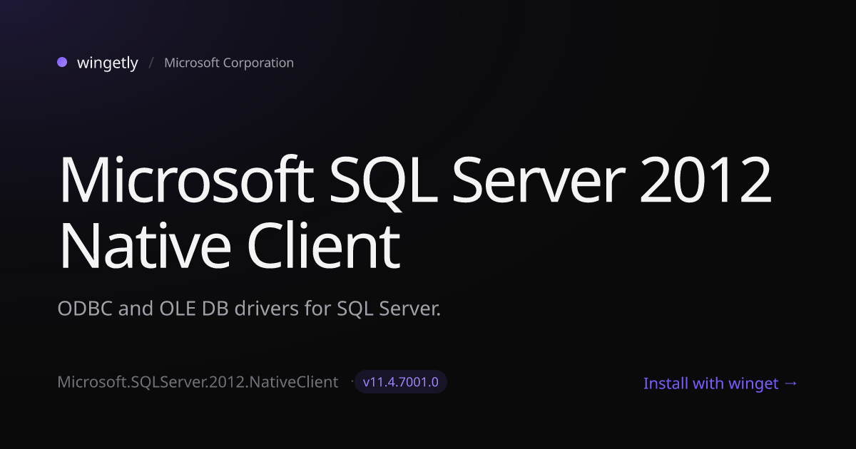 Install Microsoft SQL Server 2012 Native Client 11.4.7001.0 with winget ...