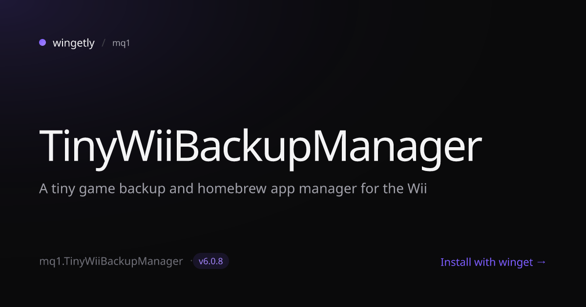 Install TinyWiiBackupManager 6.0.7 with winget | mq1 | Wingetly