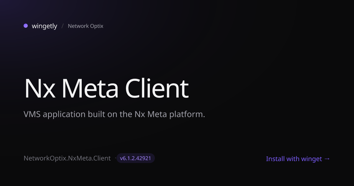 Install Nx Meta Client 6.1.2.42921 with winget | Network Optix | Wingetly
