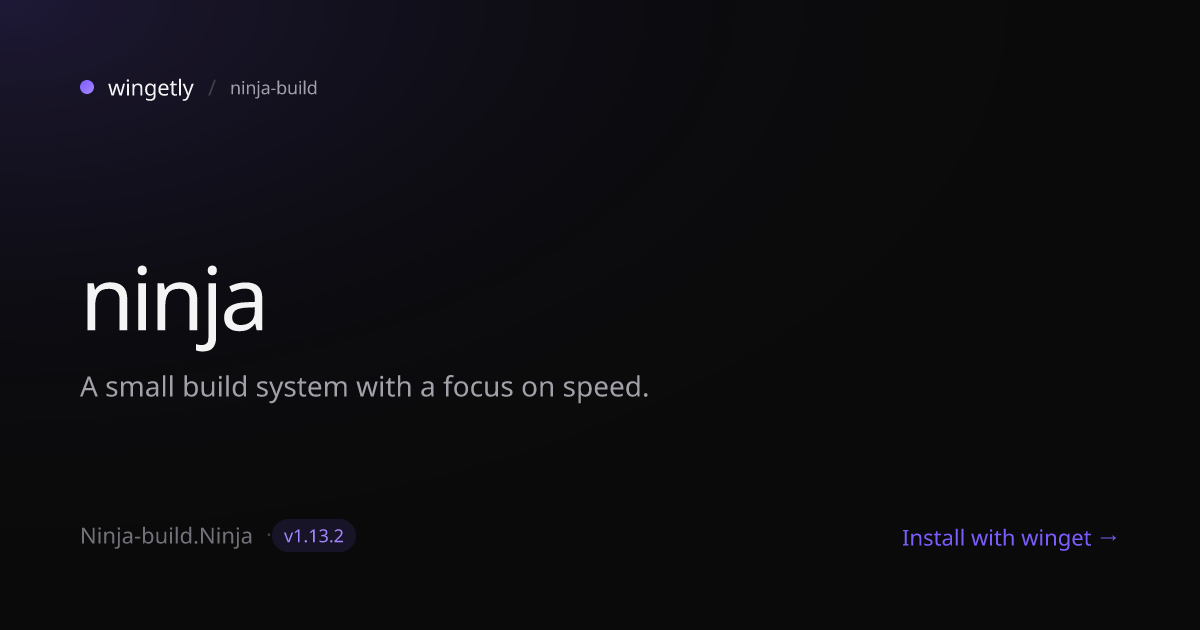 Install ninja 1.13.2 with winget | ninja-build | Wingetly