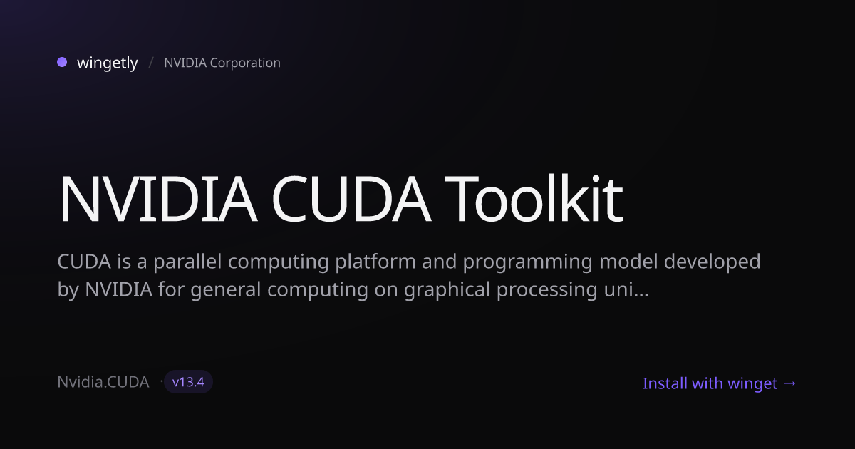 Install NVIDIA CUDA Toolkit 13.4 with winget | NVIDIA Corporation ...
