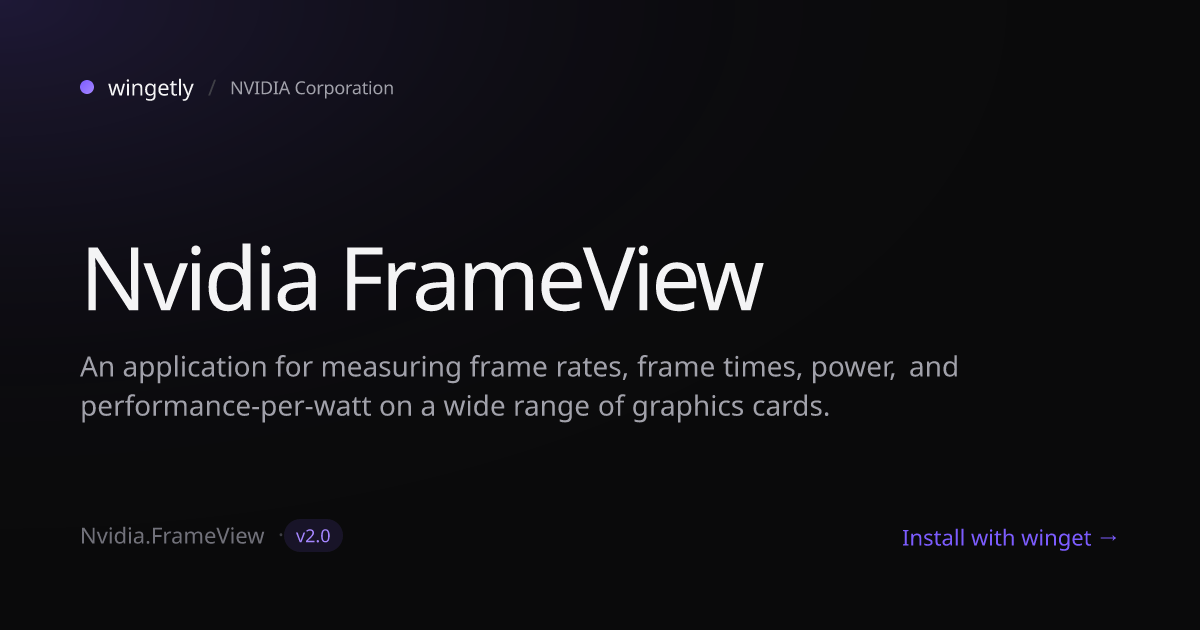 Install Nvidia FrameView 1.9.0 with winget | NVIDIA Corporation | Wingetly