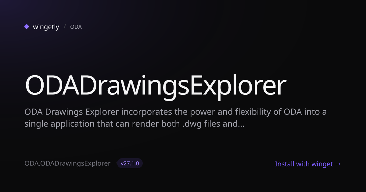 Install ODADrawingsExplorer 27.1.0 with winget | ODA | Wingetly