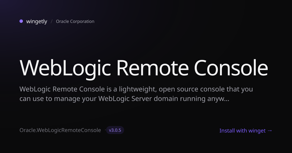 Install WebLogic Remote Console 3.0.5 with winget | Oracle Corporation ...
