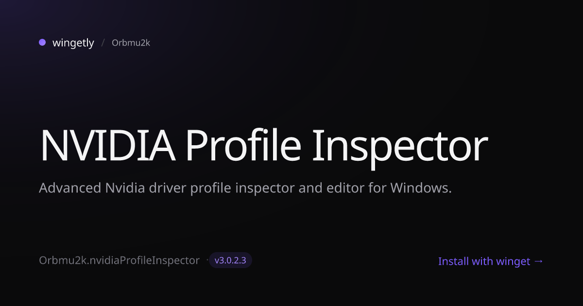 Install NVIDIA Profile Inspector 3.0.1.15 with winget | Orbmu2k | Wingetly