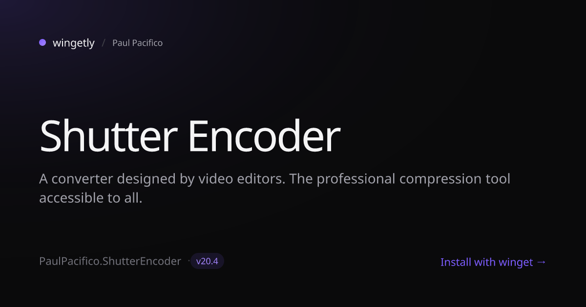 Install Shutter Encoder 20.1 with winget | Paul Pacifico | Wingetly