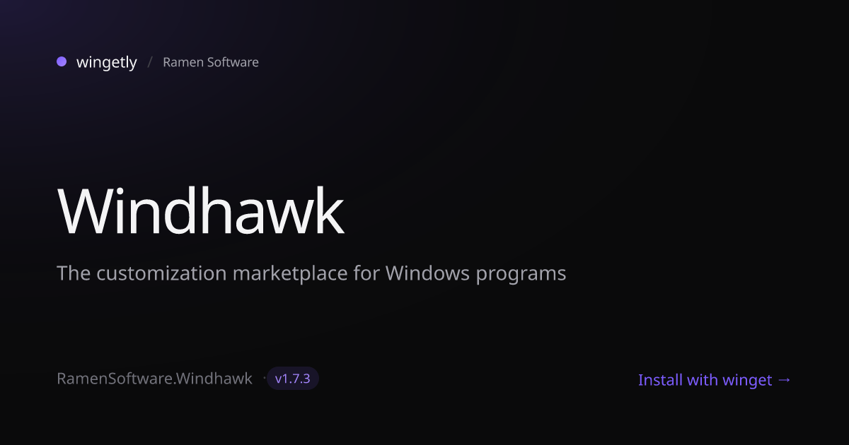 Install Windhawk 1.7.3 with winget | Ramen Software | Wingetly