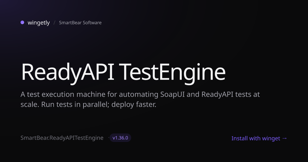 Install ReadyAPI TestEngine 1.35.0 with winget | SmartBear Software ...