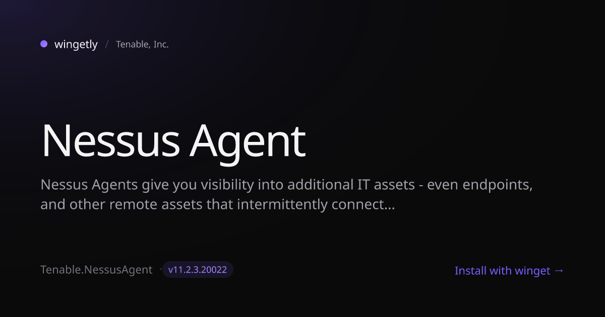 Install Nessus Agent 11.2.2.20009 with winget | Tenable, Inc. | Wingetly