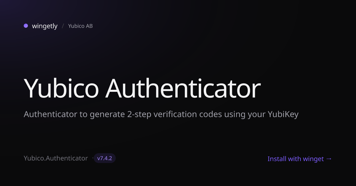 Install Yubico Authenticator 7.4.0 with winget | Yubico AB | Wingetly